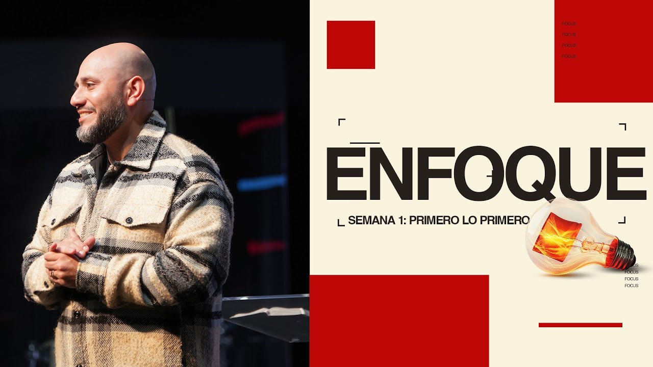 Serie: Enfoque - Mensaje: Primero Lo Primero - Pastor Heron Hernandez