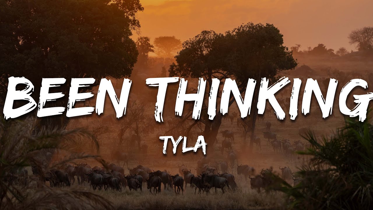 Tyla - Been Thinking (Lyrics)
