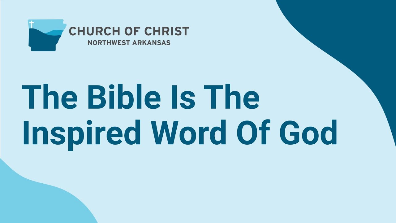 Why We Believe The Bible Is The Inspired Word Of God