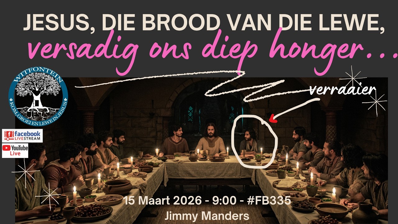 20260315 Jesus, die Brood van die Lewe, versadig ons diep honger!|Jimmy Manders|#FB335