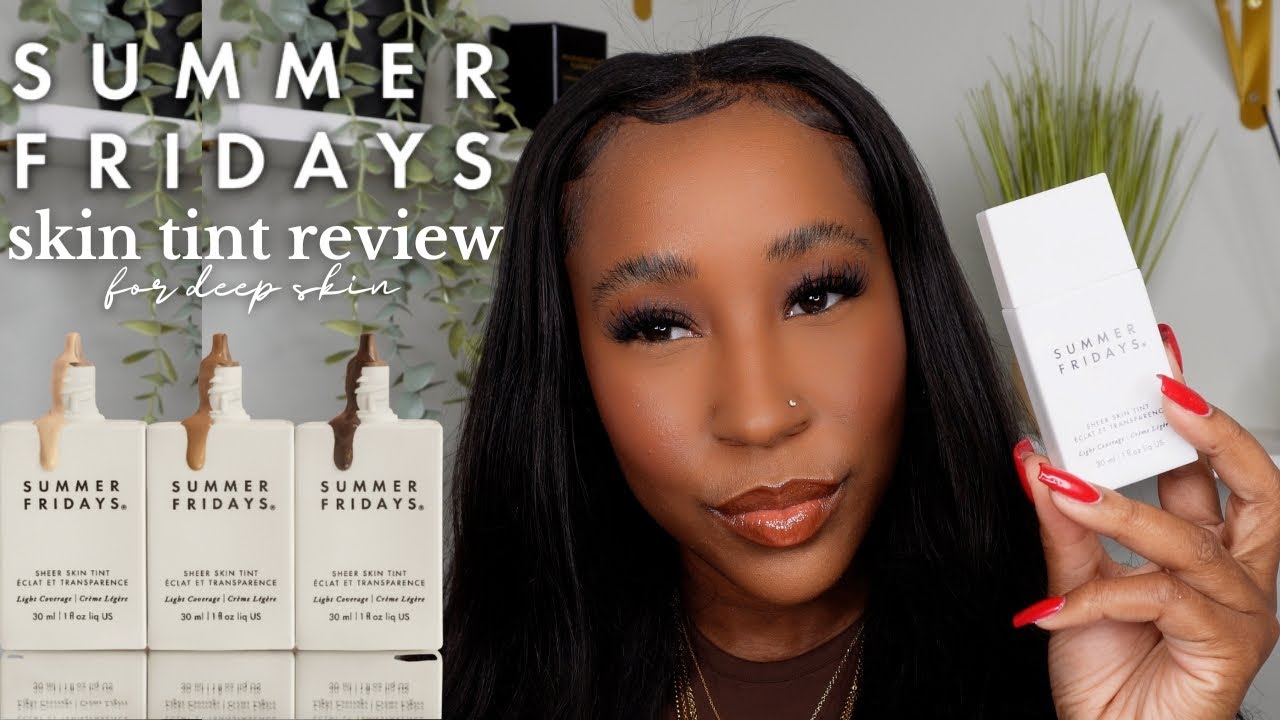 SUMMER FRIDAYS SKIN TINT FOR DARK SKIN | review + makeup application