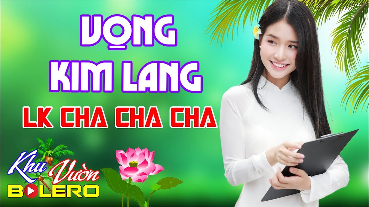 Vọng Kim Lang, LK Bolero Cha Cha Toàn Bài Hay, Phối Mới Cực Chuẩn, Nghe Thử Nghiện Luôn...