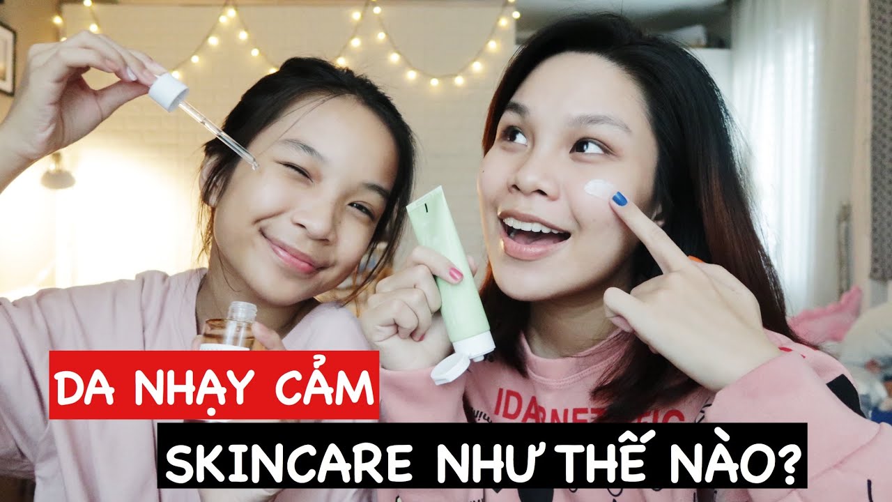 Da Bị Nhạy Cảm - Song Thư Skincare Như Thế N&agrave;o?