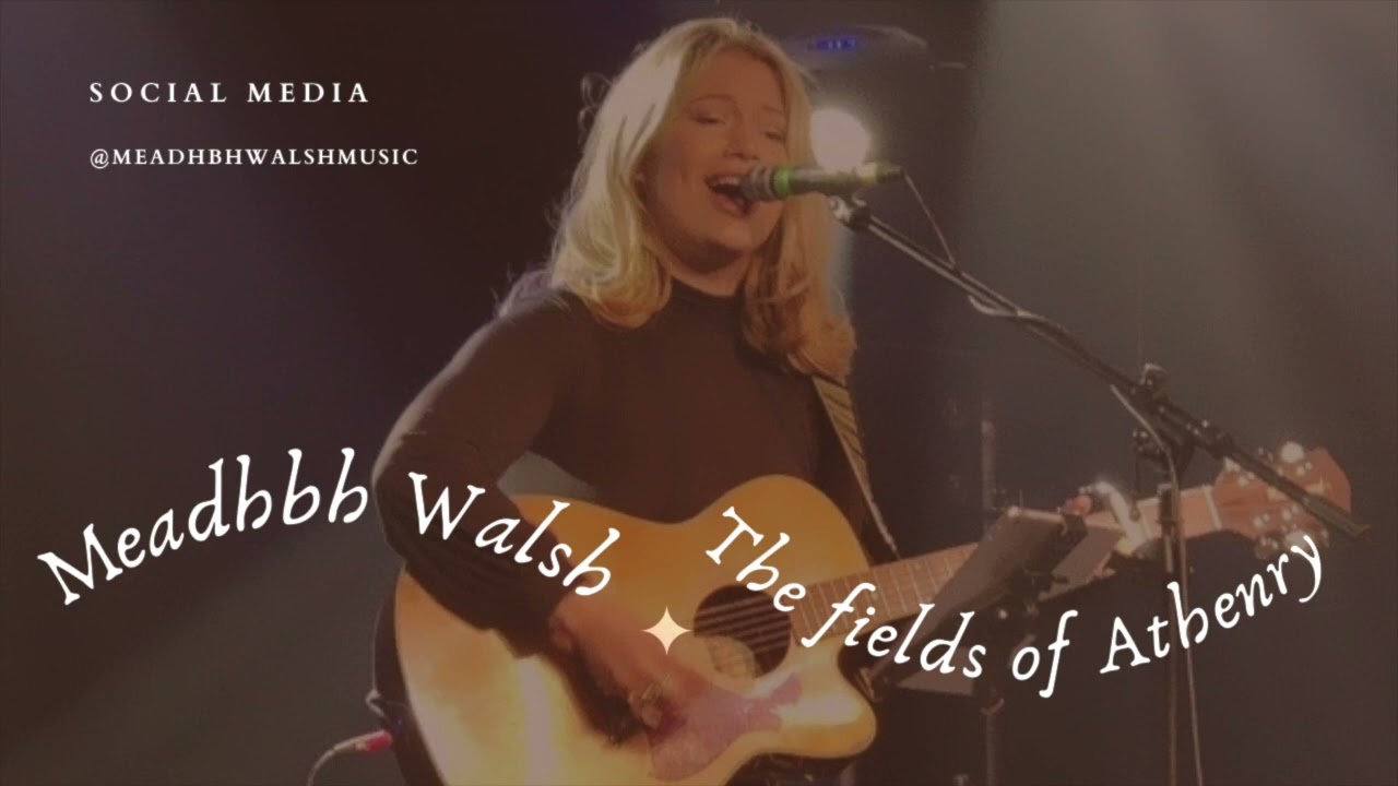 The fields of Athenry- Meadhbh Walsh