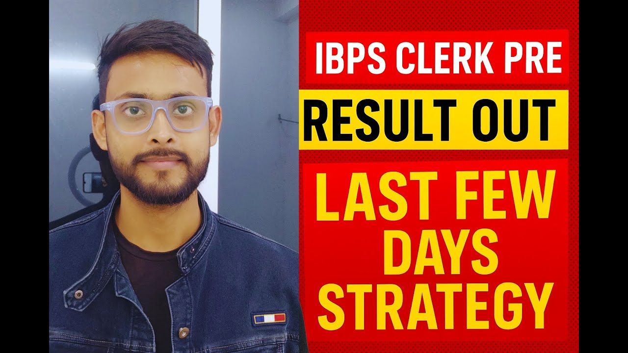 IBPS Clerk Pre Result Out | Last Few Days Strategy for IBPS Clerk Mains | My Honest Tips