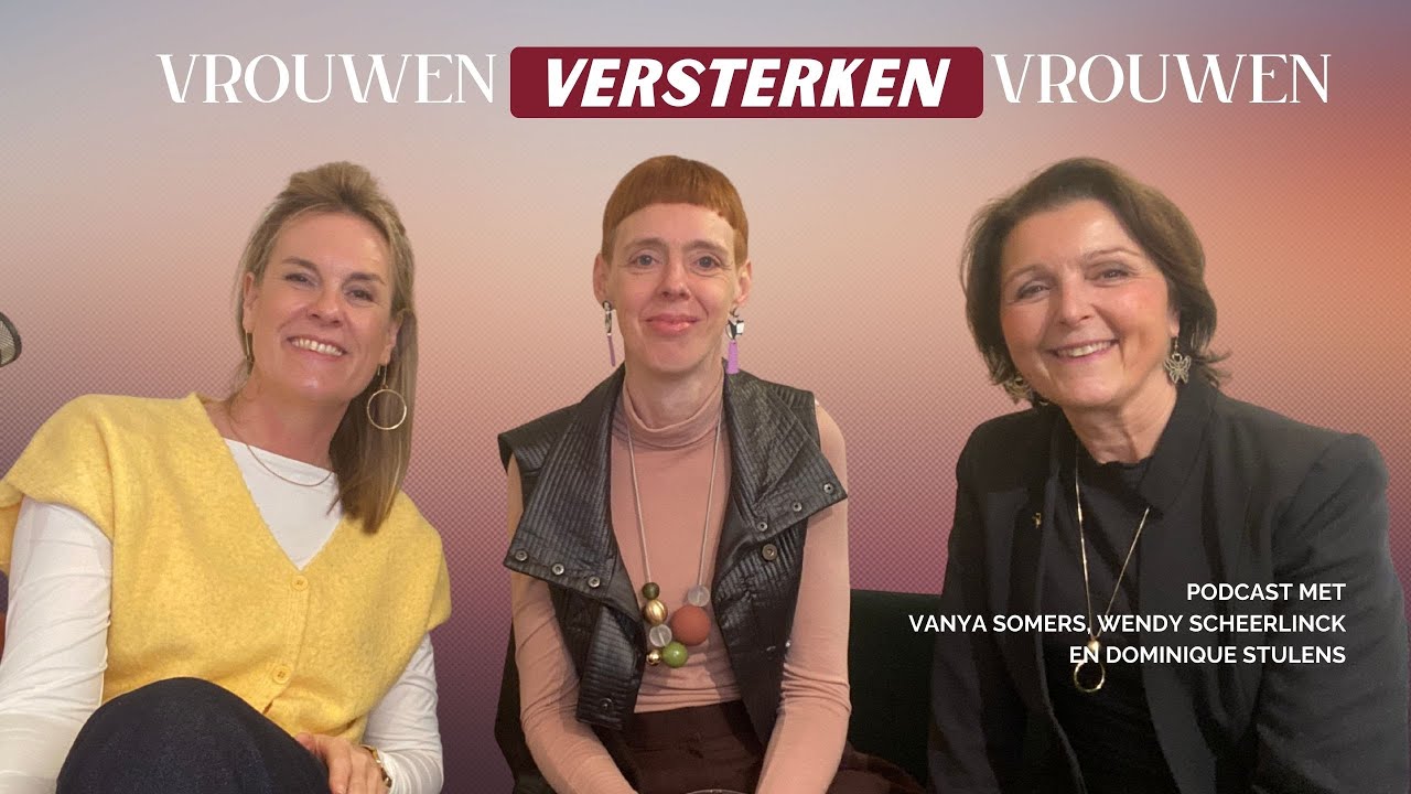 Vrouwen Versterken Vrouwen met Vanya Somers en Wendy Scheerlinck.