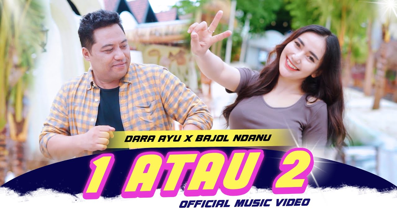 Dara Ayu X Bajol Ndanu - 1Atau 2 (Official Music Video)