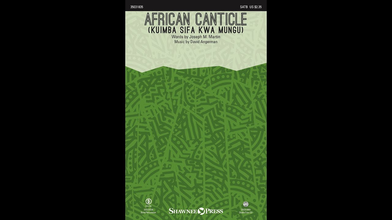 AFRICAN CANTICLE (Kuimba Sifa Kwa Mungu) (SATB Choir) - Joseph M. Martin/David Angerman
