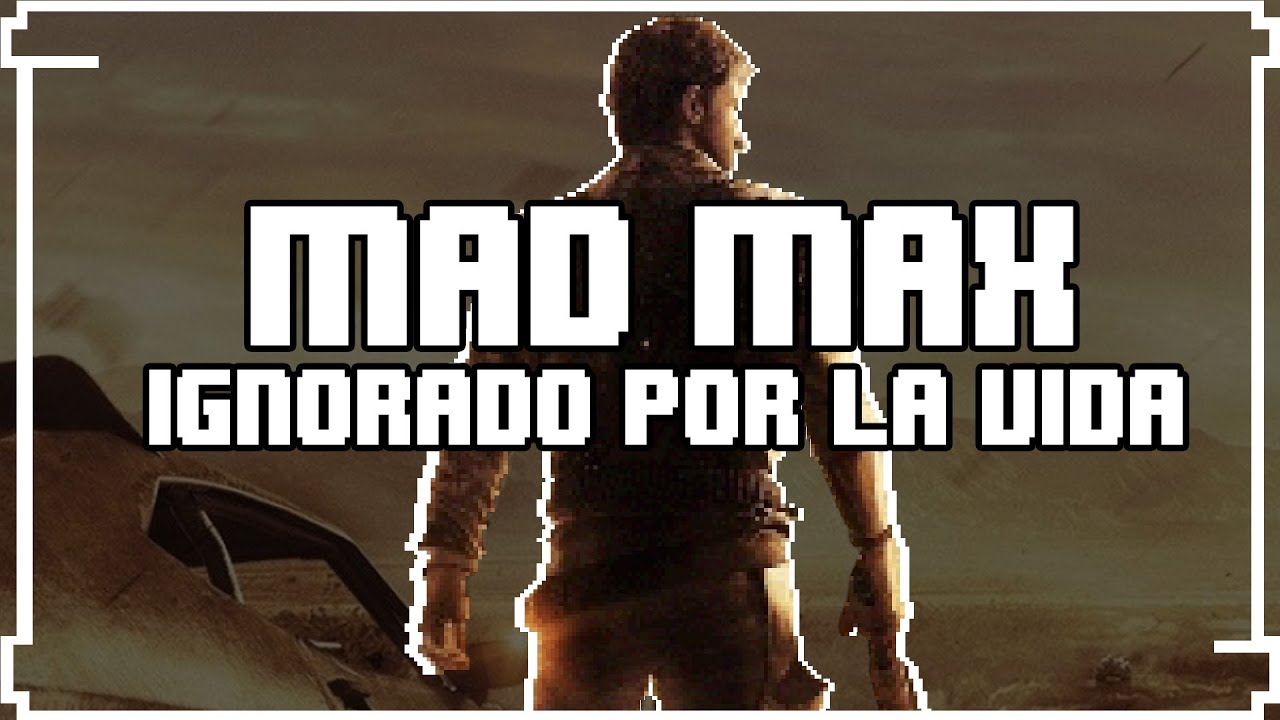 MadMax | El Juego Ignorado Por La Vida