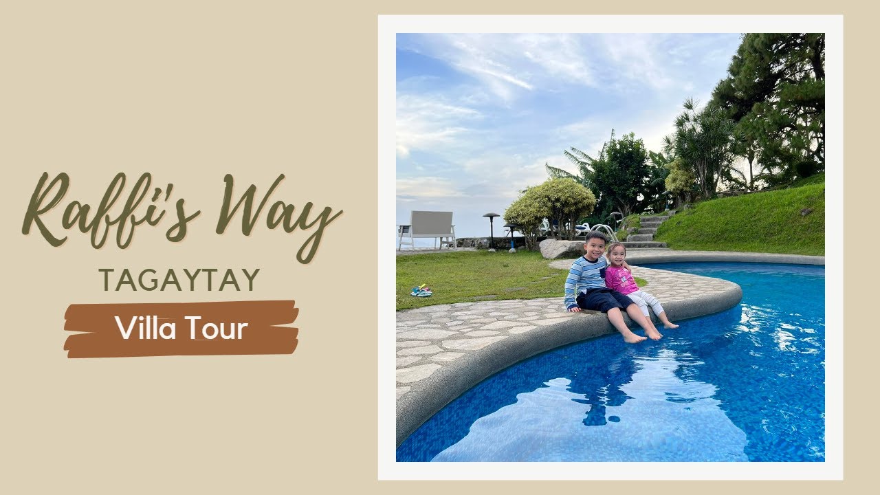 Raffi's Way Tagaytay Villa Tour | Lucas & Lucia