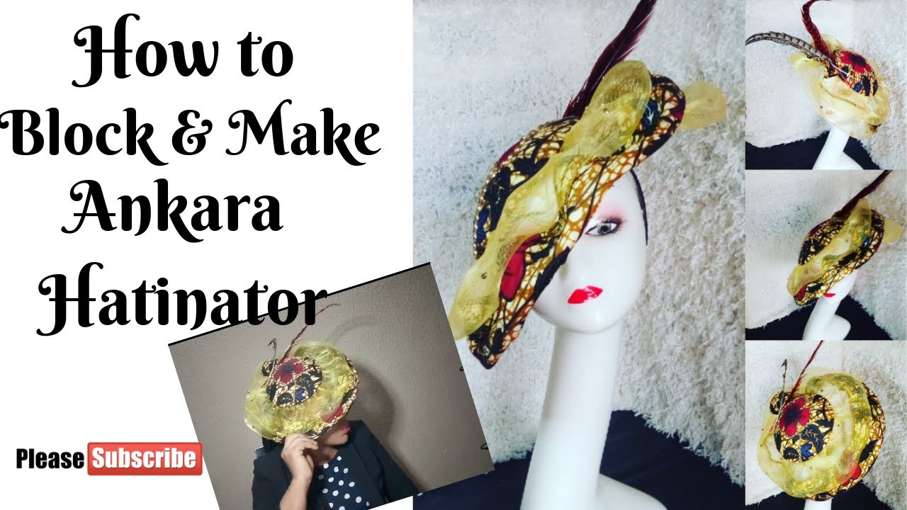 HOW TO BLOCK AND MAKE ANKARA FASCINATORS AND HATS.  DIY tutorial videos on hats and fascinators.