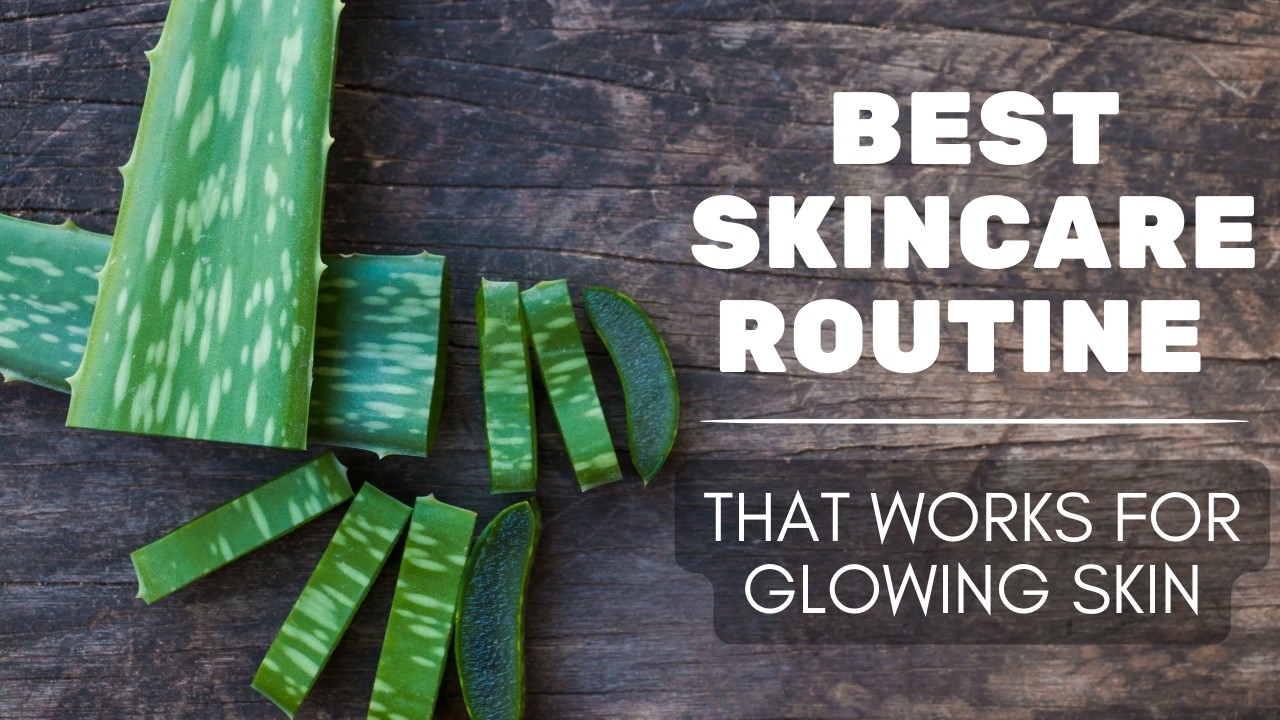 Best Skincare Routine That Works for Glowing Skin | Aloe Vera | Skincare Routine | #skincare #tips