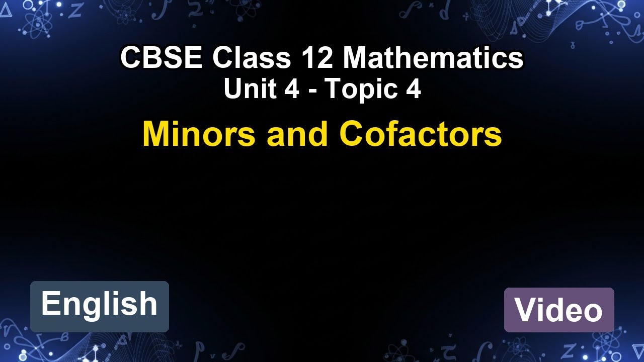 Unit 4 – Minors and Cofactors | CBSE 12th Mathematics (English) | The 5-Minute Teacher