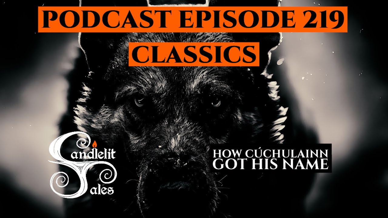 Episode 219 - Classics - How Cúchulainn Got His Name
