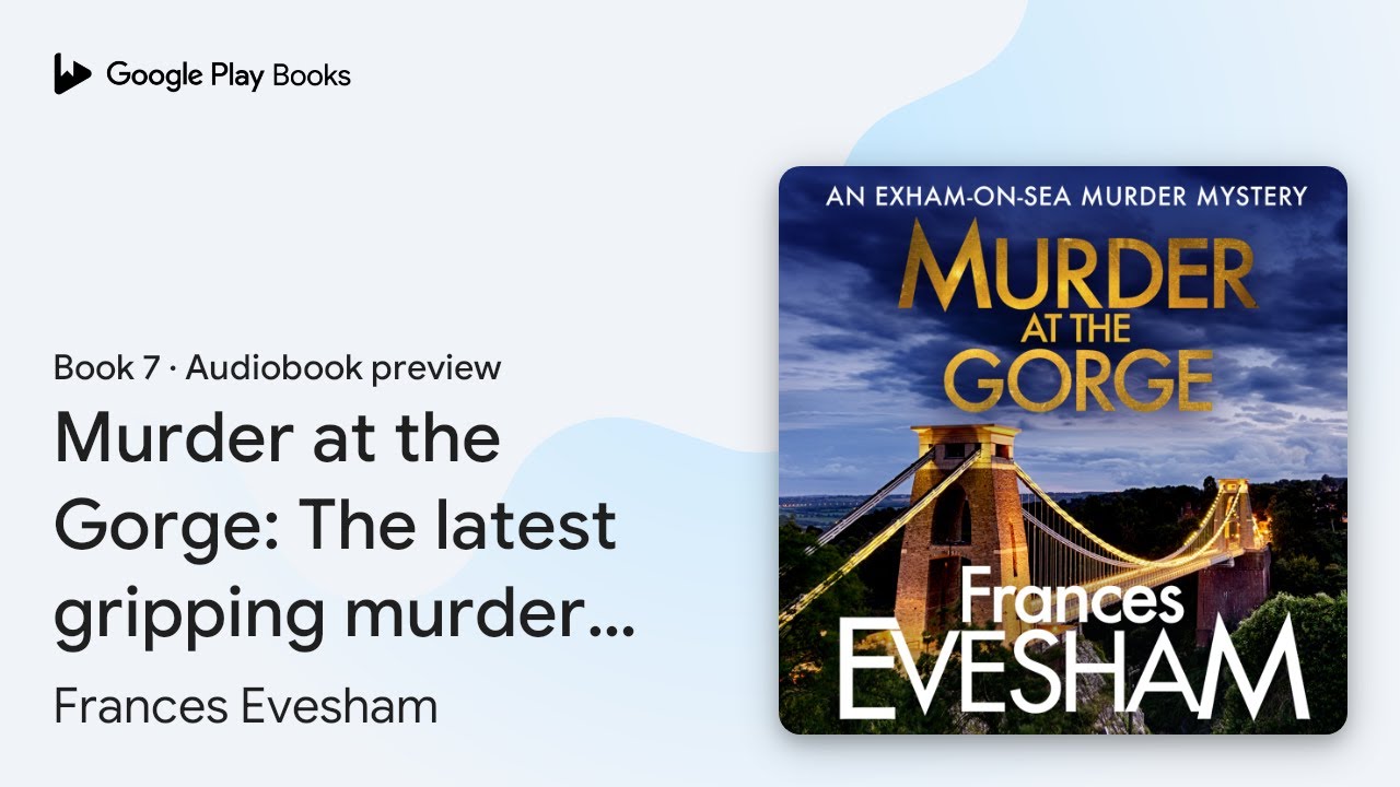 Murder at the Gorge: The latest gripping murder&hellip; by Frances Evesham &middot; Audiobook preview