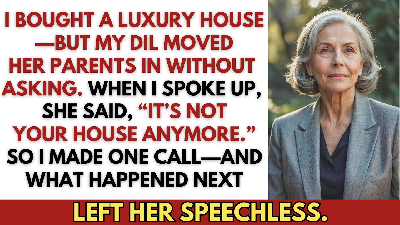I Bought a Luxury House—But My DIL Moved Her Parents In. When I Spoke Up, Things Escalated