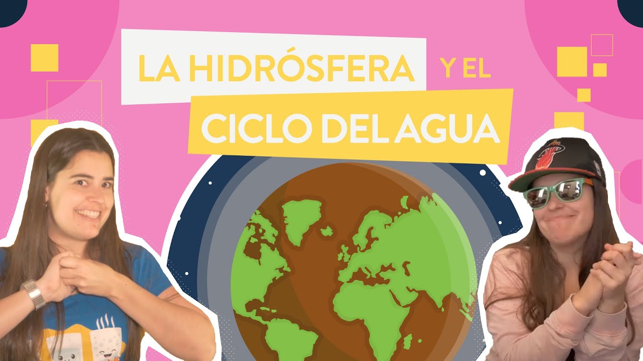 La Hidrosfera y el ciclo del agua