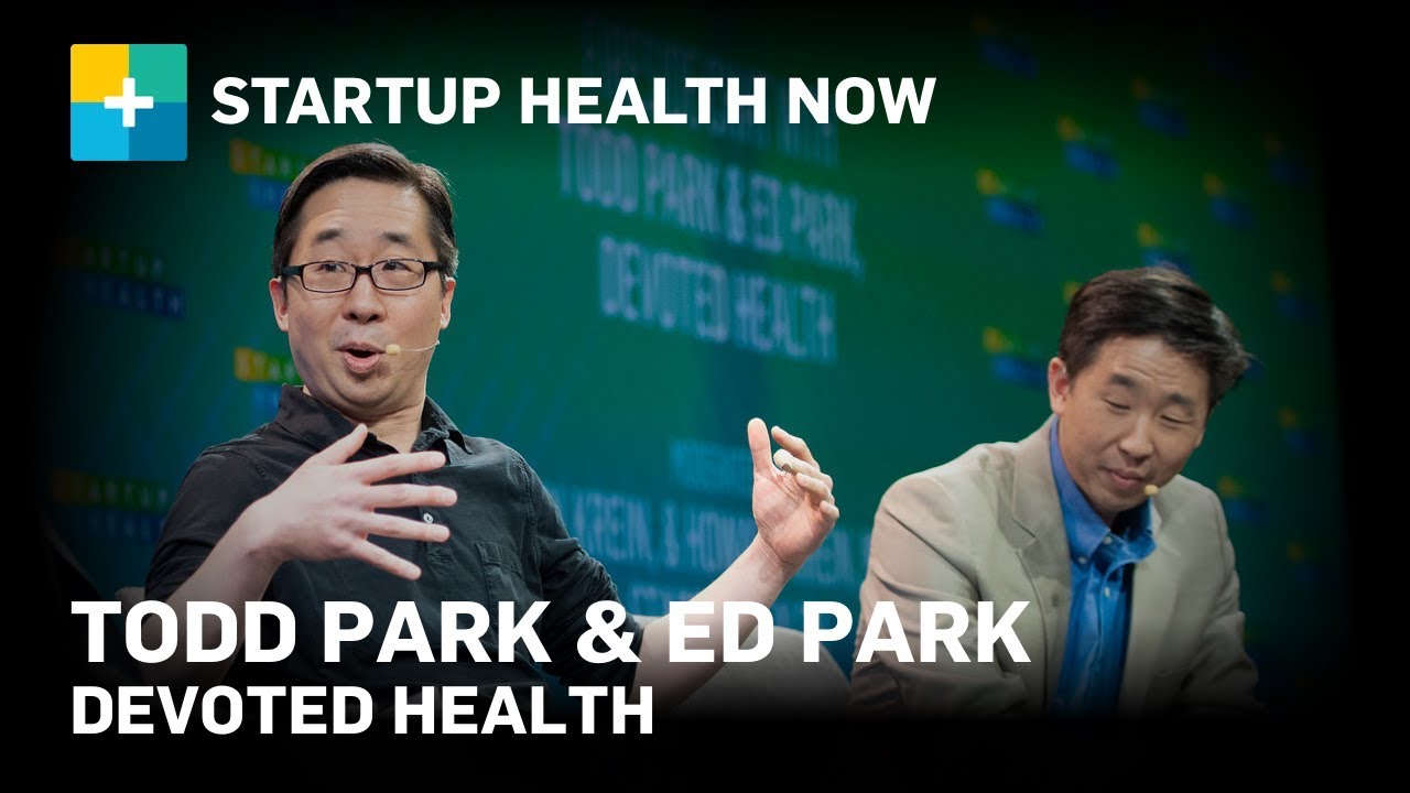 Creating a New Care Model: Todd Park & Ed Park, Co-founders, Devoted Health #220