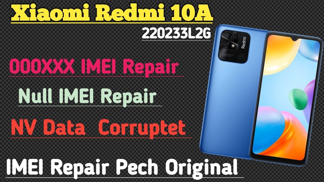 Xiaomi Redmi 10A 220233L2G IMEI Repair NV Data Corruptet IMEI Pech Original Unknown IMEI Repair Fix