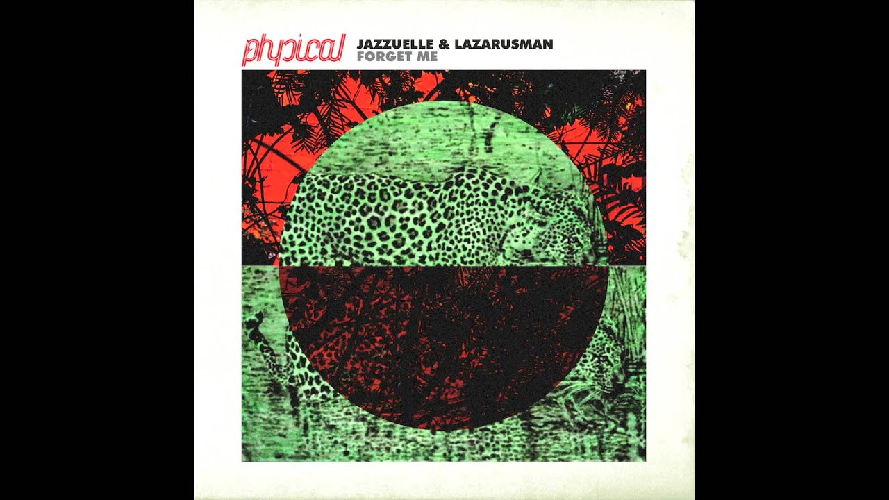 Jazzuelle & Lazarusman - Forget Me (Original Mix)