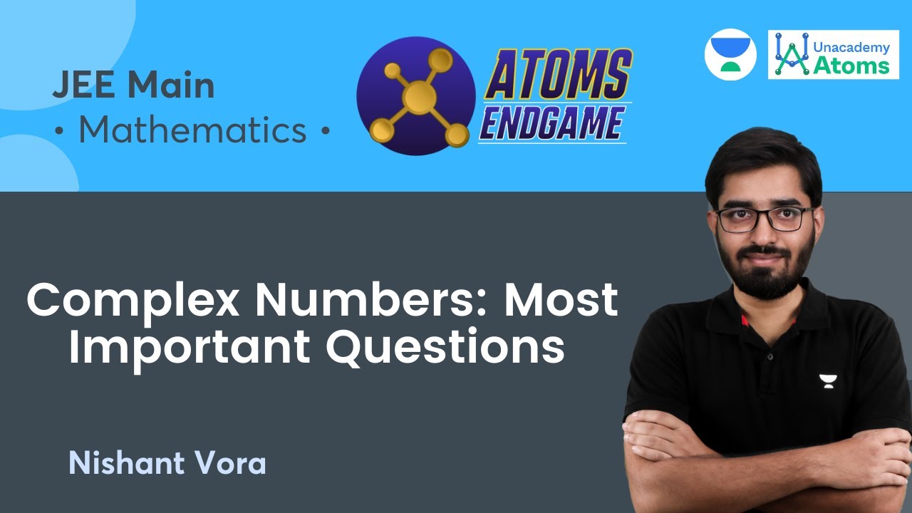 Complex Numbers: Most Important Questions | Unacademy Atoms | Nishant Vora