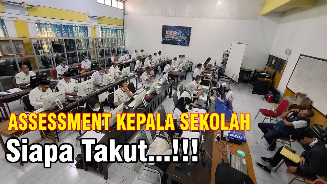 ASSESSMENT KEPALA SEKOLAH; Siapa Takut...!!!