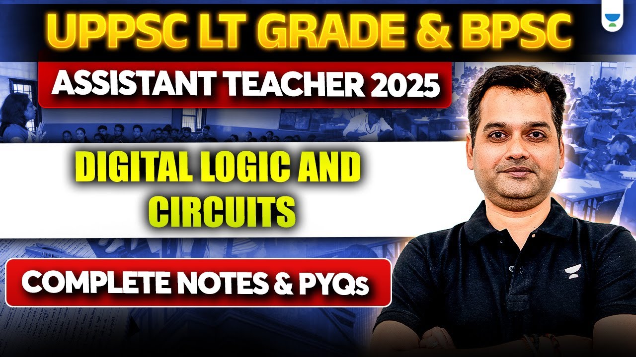 Digital Logic & Circuits for UPPSC LT Grade & BPSC 2025 | Notes + PYQs | Assistant Teacher Exam