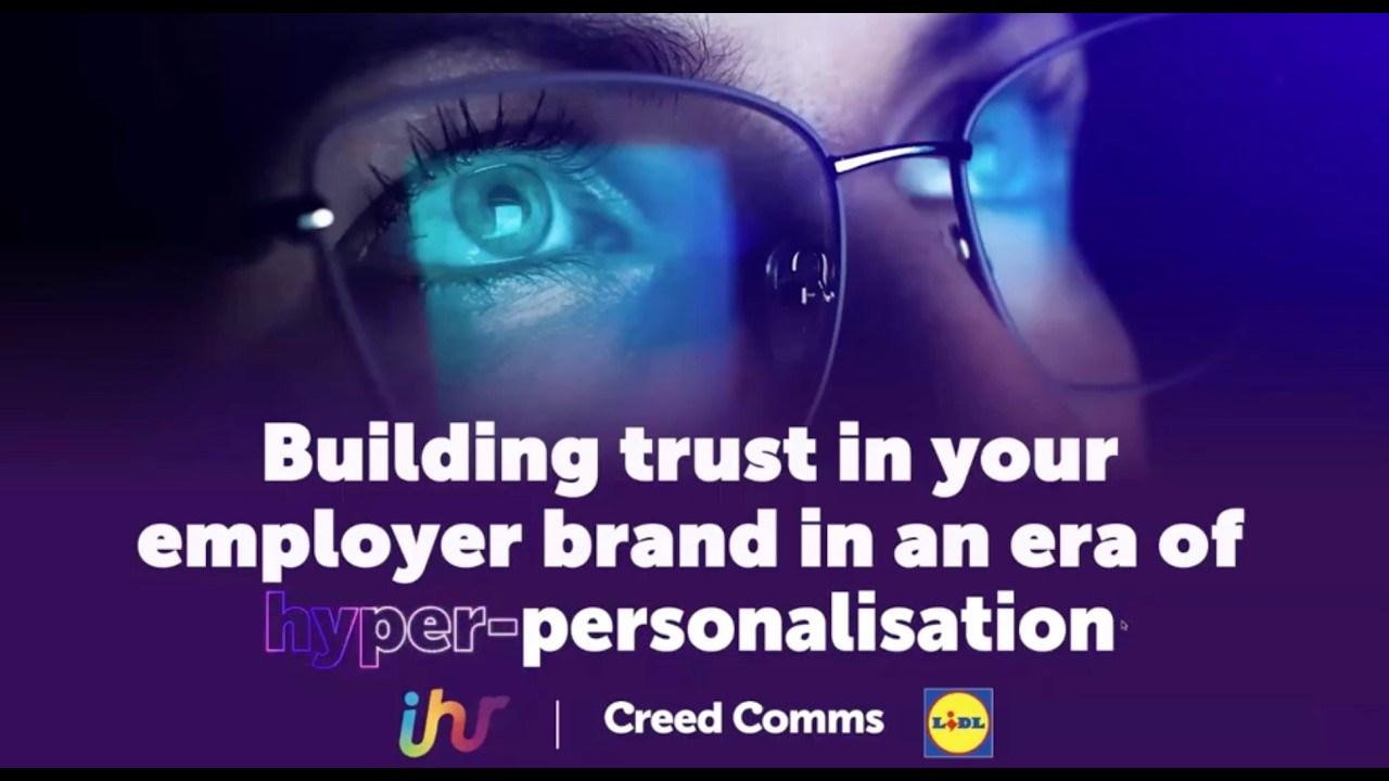 Building trust in your employer brand in an era of hyper personalisation