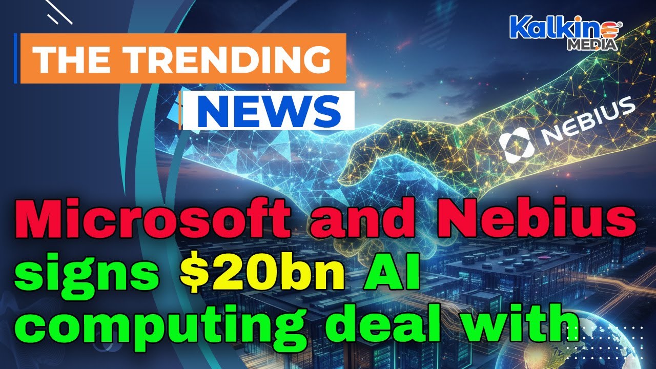 Microsoft Signs $20 Billion AI Infrastructure Deal with Nebius