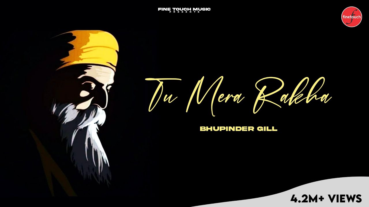 Tu Mera Rakha / Bhupinder Gill/ Finetouch Music/ Jagmeet Bal/ Sachin Ahuja/ Labh Chitamali