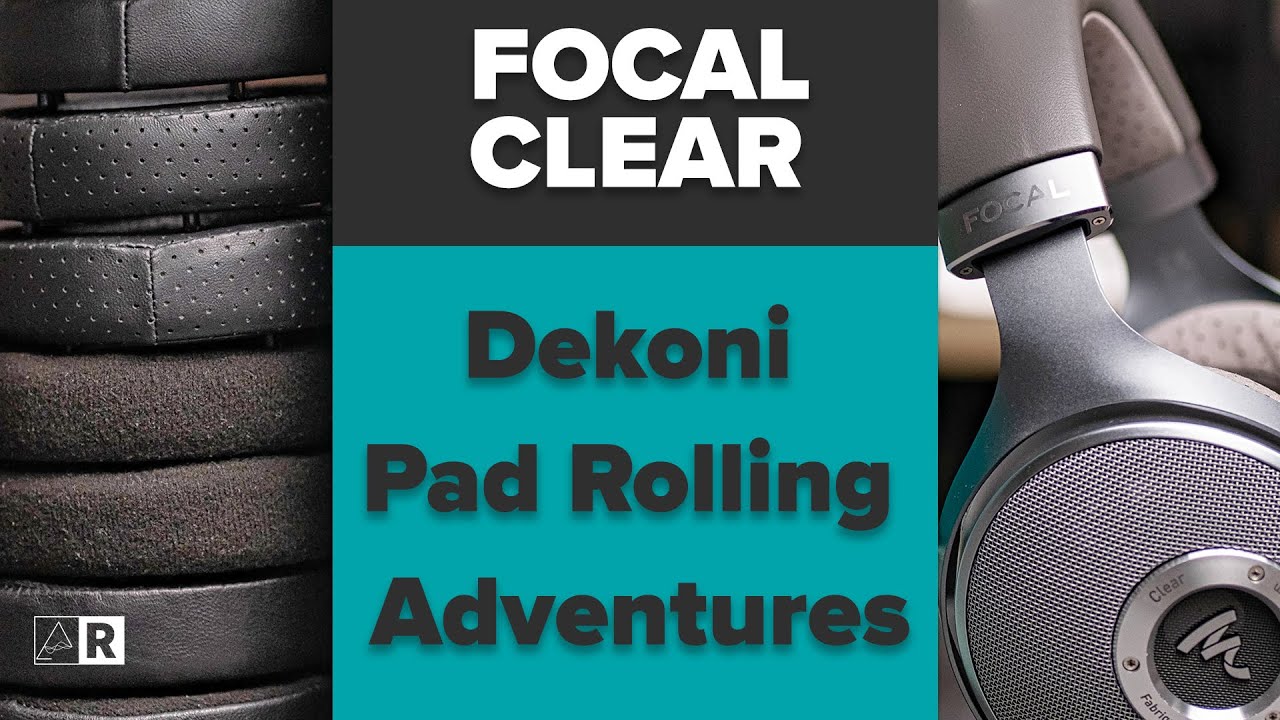 Headphone Pad Swapping with Dekoni Elite and the Focal Clear