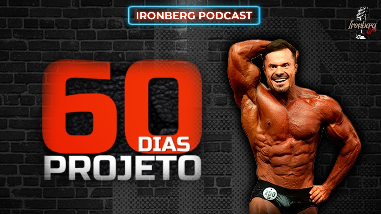 COMO &Eacute; O PROJETO 60 DIAS &ndash; IRONBERG PODCAST CORTES