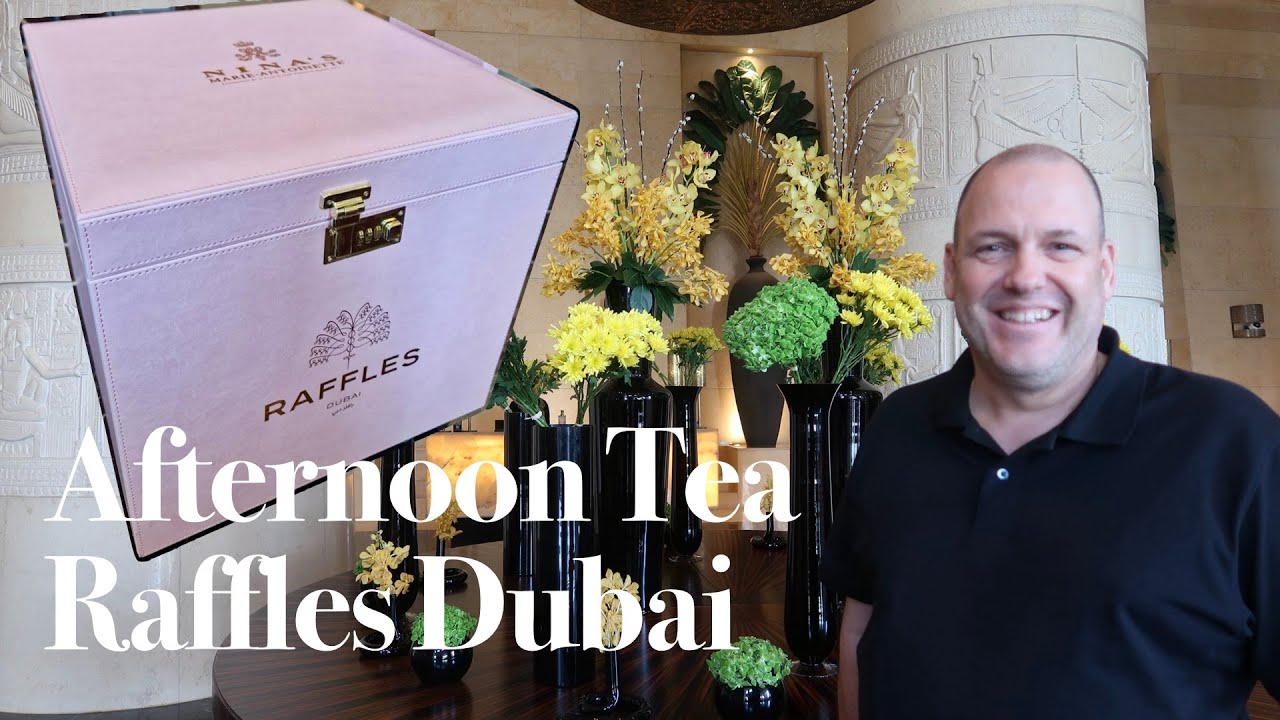 AFTERNOON TEA @ RAFFLES DUBAI