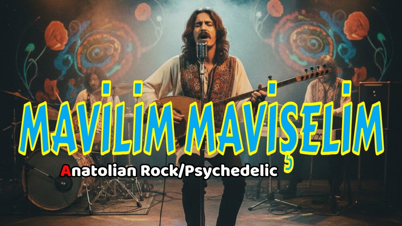 ​🎸 Mavilim Mavişelim - [Anatolian Rock & Psychedelic] 