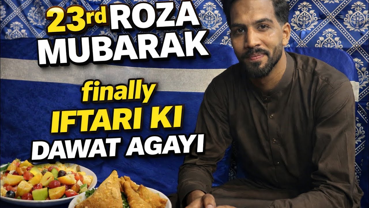 23rd Roza Mubarak | Finally Iftari Ki Dawat Agayi 🤩 Full Ramadan Vlog