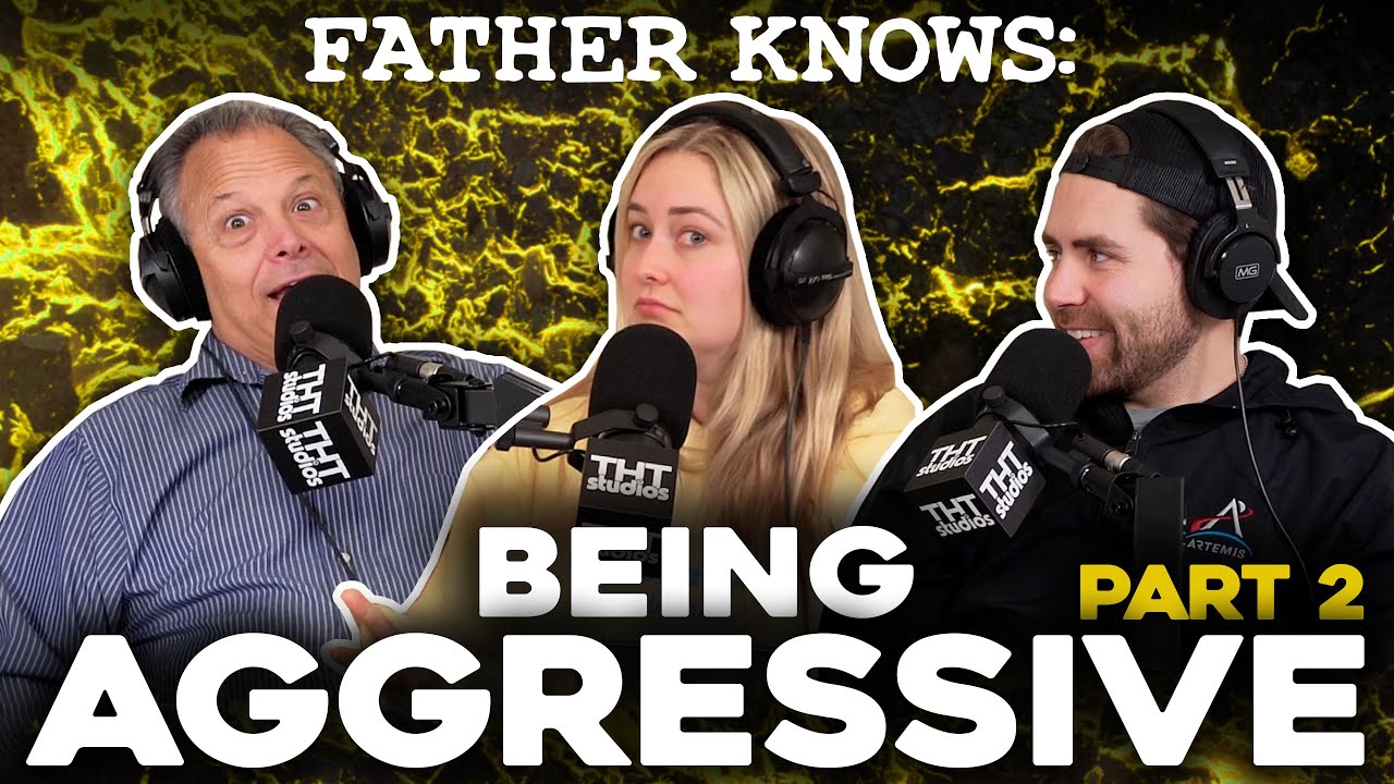 Be Aggressive pt. 2 || Father Knows Something Podcast || Dad Advice