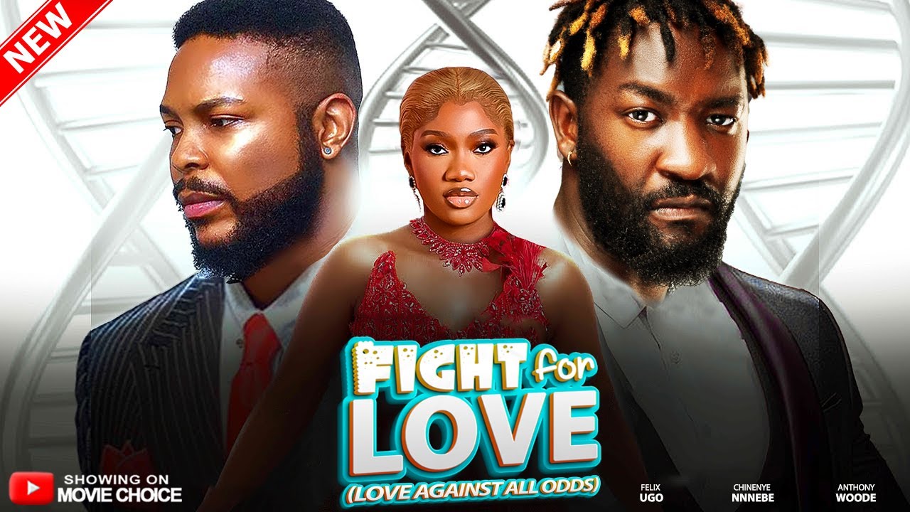 LOVE AGAINST ALL ODDS (FIGHT FOR LOVE) - CHINENYE/ANTHONY/FELIX | Latest 2025 Nollywood Full Movie