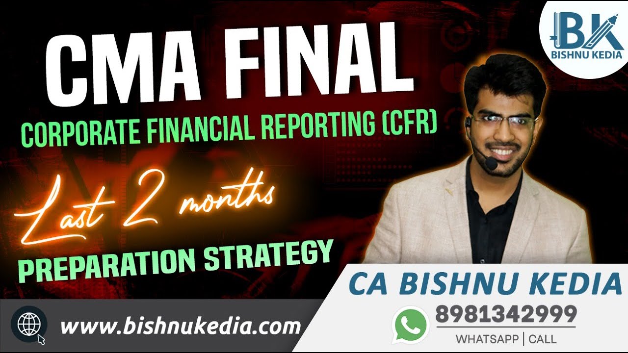 CMA Final | Corporate Financial Reporting (CFR) | June 24 | Preparation strategy | CA Bishnu Kedia