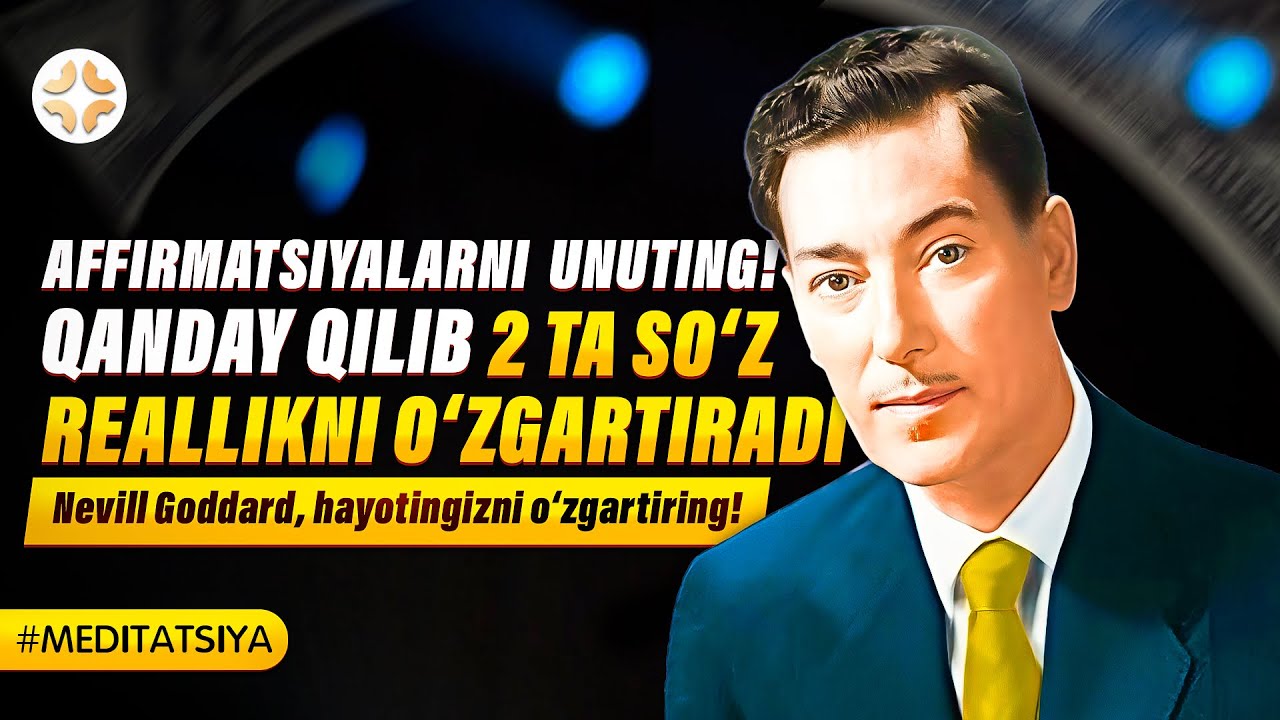 QANDAY QILIB 2 TA SO‘Z REALLIKNI O‘ZGARTIRADI — NEVILL GODDARD, HAYOTINGIZNI O‘ZGARTIRING.