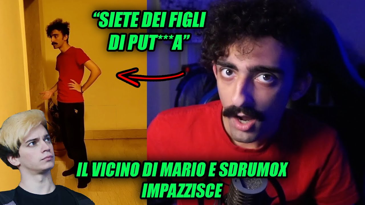 IL VICINO DI MARIO E SDRUMOX IMPAZZISCE INSULTANDOLI
