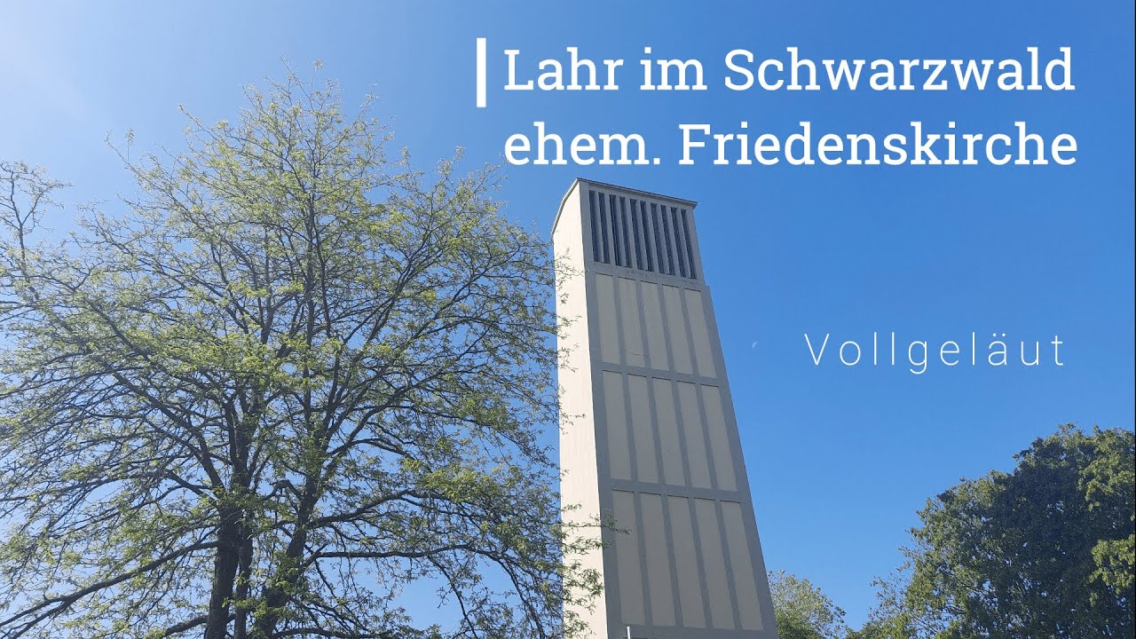 Lahr im Schwarzwald (LR) ehem. Friedenskirche Vollgeläut