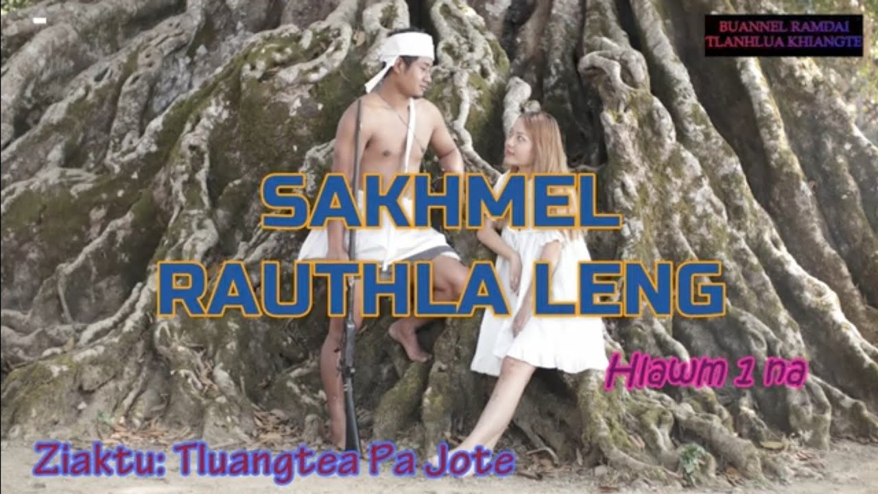 SAKHMEL RAUTHLA LENG (Pasaltha Kapmawia) | Hlawm 1 | Tluangtea Pa Jote