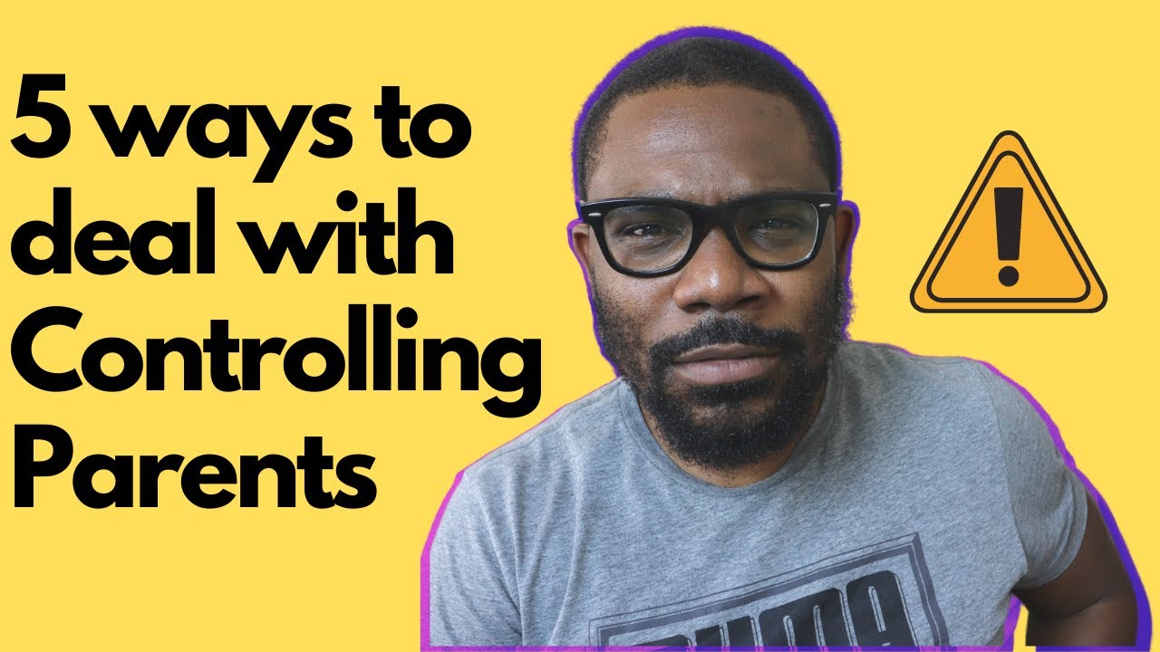 5 Ways to deal with Controlling Parents
