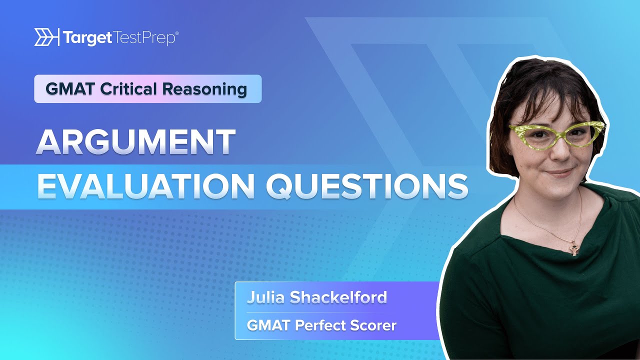 GMAT Critical Reasoning: Argument Evaluation Questions | Tips by a Perfect Scorer