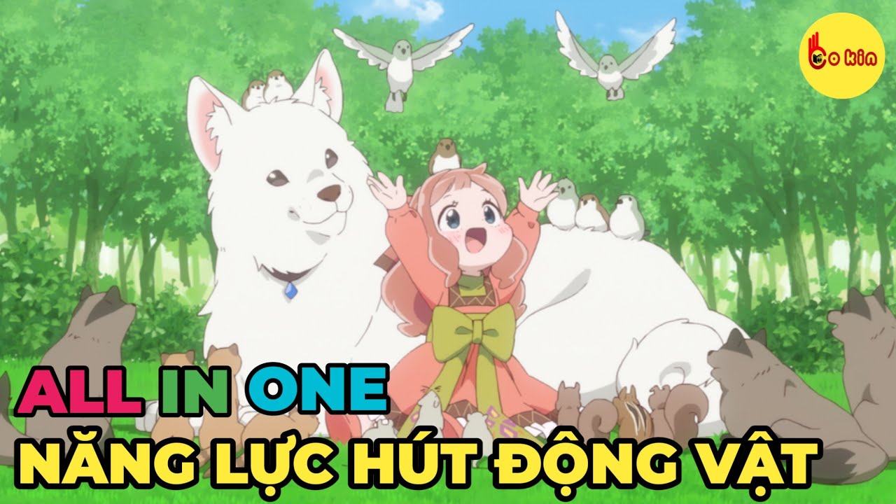 ALL IN ONE | Cô Gái Với Năng Lực Thu Hút Động Vật | 1 - 12 | Review Anime Hay