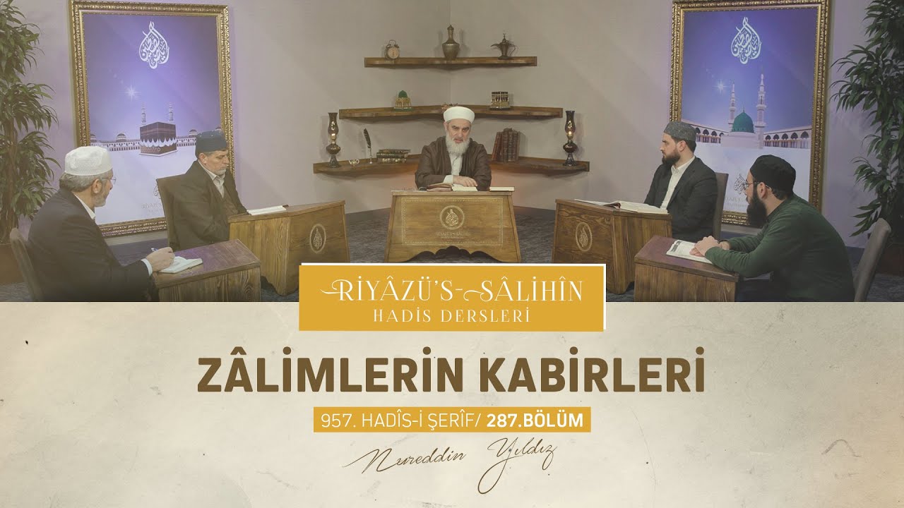 Zalimlerin Kabirleri | Riyâzu's Sâlihîn Dersleri [957. Hadis] 287.Bölüm