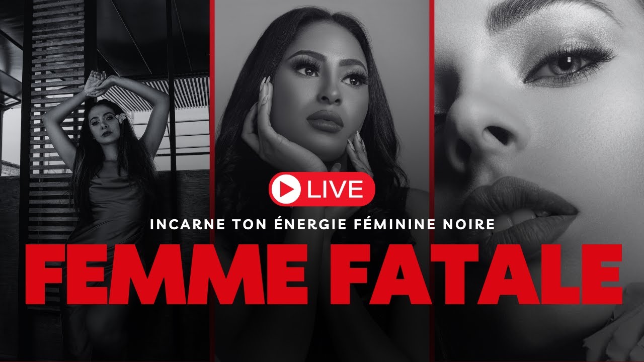 Comment incarner ton ÉNERGIE FÉMININE NOIRE et devenir une FEMME FATALE