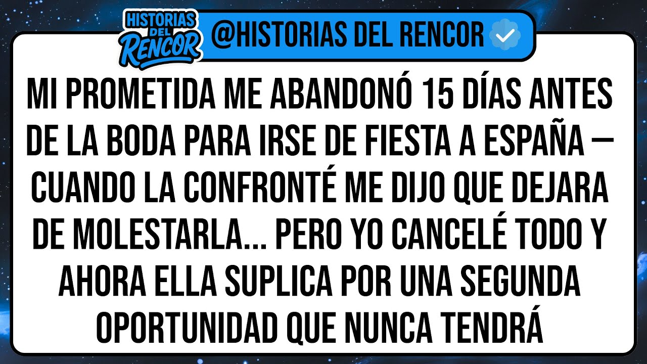 Mi Prometida Me Abandonó 15 Días Antes De La Boda Para Irse De Fiesta A España — Cuando La ...