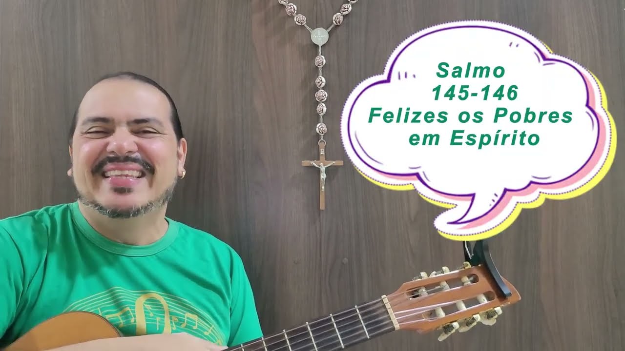 Salmo 145-146 - Felizes os Pobres em Espírito