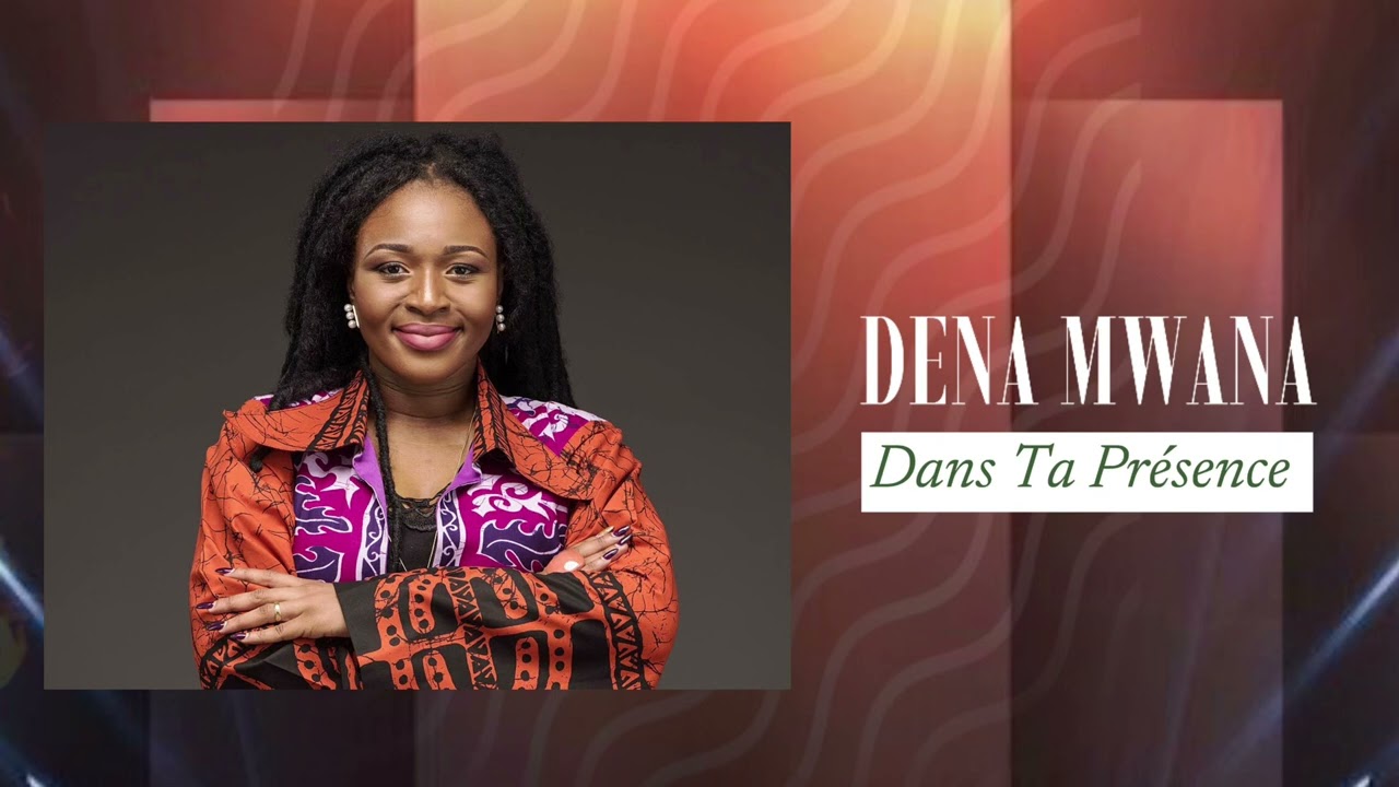 Dans ta pr&eacute;sence | Dena Mwana